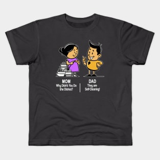 M&D -  Mom: Why Didn't You Do the Dishes? Dad: They're Self-Cleaning! Kids T-Shirt